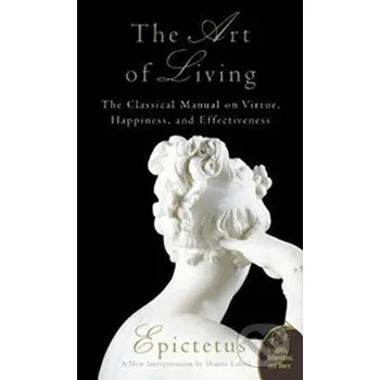 Populárně naučná literatura pro dospělé The Art of Living - The Classical Mannual on Virtue, Happiness, and Effectiveness - Epictetus HarperCollins