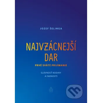 Kniha Najvzácnejší dar - Jozef Šelinga Spolok svätého Vojtecha