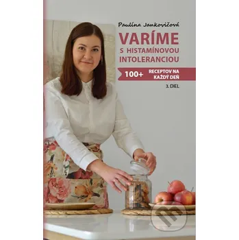 Kniha Varíme s histamínovou intoleranciou - Paulína Jankovičová Ondrej Závodský
