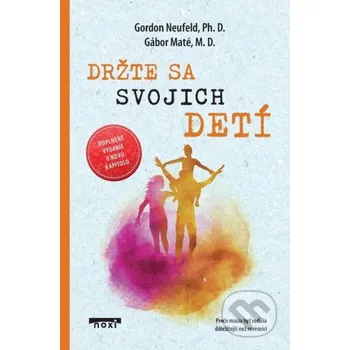 Kniha Držte sa svojich detí - Gábor Maté NOXI
