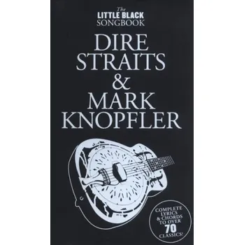 The Little Black Songbook: Dire Straits And Mark Knopfler (akordy, texty, kytara)