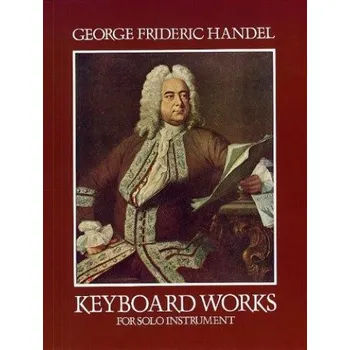 G.F. Handel: Keyboard Works For Solo Instruments (noty na sólo klavír)