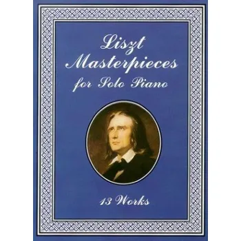 Franz Liszt: Liszt Masterpieces For Solo Piano (noty na sólo klavír)