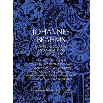 Johannes Brahms: Complete Sonatas And Variations For Solo Piano (noty na klavír)