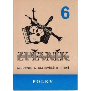 Polky 6 - zpěvník lidových a zlidovělých písní
