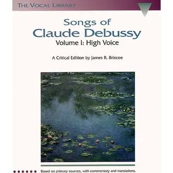 Songs Of Claude Debussy Volume I: High Voice (noty, vysoký hlas, klavír)