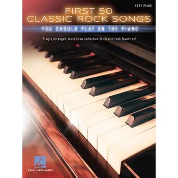 First 50 Classic Rock Songs You Should Play On Piano (noty na snadný sólo klavír)