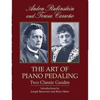 A. Rubinstein, T. Carreno: The Art Of Piano Pedaling - Two Classic Guides (noty na klavír)