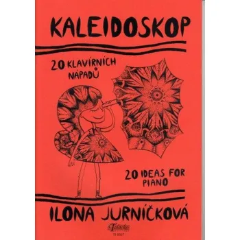 Ilona Jurníčková: Kaleidoskop - 20 klavírních nápadů