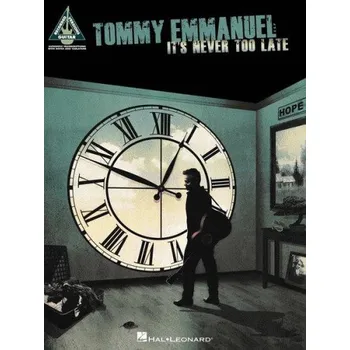 Tommy Emmanuel: It's Never Too Late (noty, tabulatury na kytaru)