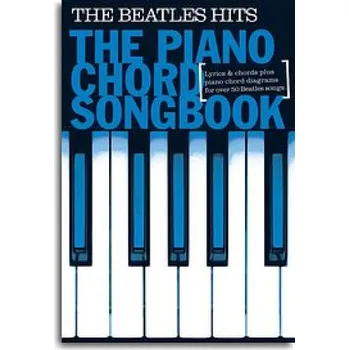 Piano Chord Songbook: The Beatles Hits (texty, klavírní akordy)