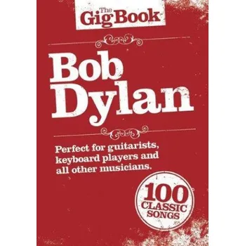 The Gig Book: Bob Dylan (noty, melodická linka, akordy)