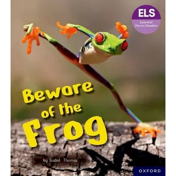 Cizí jazyk Essential Letters and Sounds: Essential Phonic Readers: Oxford Reading Level 6: Beware of the Frog - Thomas, Isabel