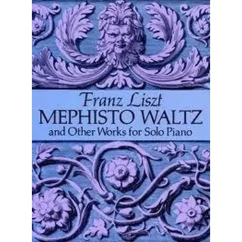 Franz Liszt: Mephisto Waltz And Other Works For Solo Piano (noty na sólo klavír)