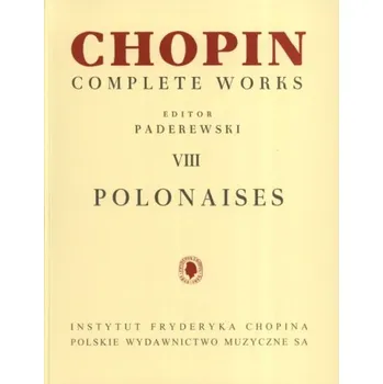 Frédéric Chopin: Complete Works VIII - Polonaises (noty na klavír)