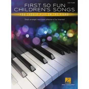 First 50 Fun Children's Songs You Should Play on Piano (noty na snadný klavír)