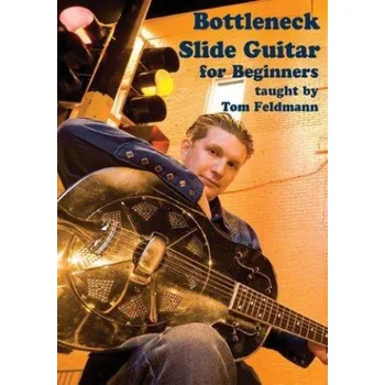 Tom Feldman: Bottleneck Slide Guitar For Beginners (video škola hry na kytaru)