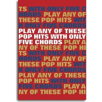 Play Any Of These Pop Hits With Only 5 Chords (akordy, texty, kytara)