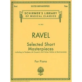 Maurice Ravel: Selected Short Masterpieces (noty na sólo klavír)
