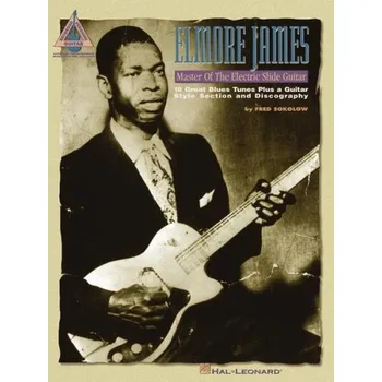 Elmore James: Master of the Electric Slide Guitar (noty, tabulatury na kytaru)