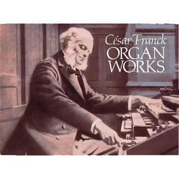 Cesar Franck: Organ Works (noty na varhany)