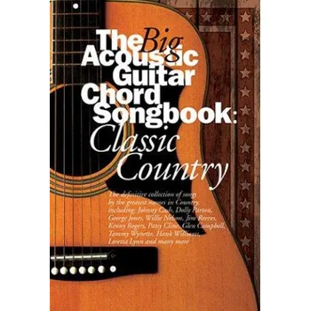 The Big Acoustic Guitar Chord Songbook: Classic Country (akordy, texty, kytara)