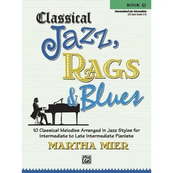 Martha Mier: Classical Jazz, Rags & Blues 3 (noty na klavír)