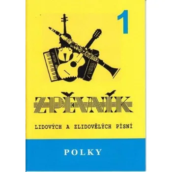Polky 1 - zpěvník lidových a zlidovělých písní