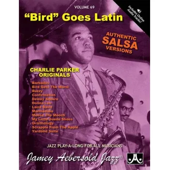 Jazz Play-Along 69: Charlie Parker - Bird Goes Latin (noty na nástroje C, Eb, Bb, basového klíče) (+audio)