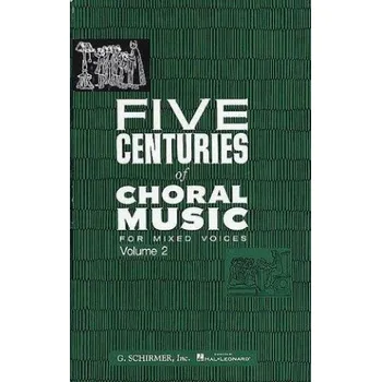 Five Centuries Of Choral Music Volume 2 (noty na sborový zpěv SATB)