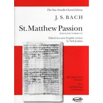 J.S. Bach: St. Matthew Passion (Vocal Score) (noty na sborový zpěv SATB, klavír)