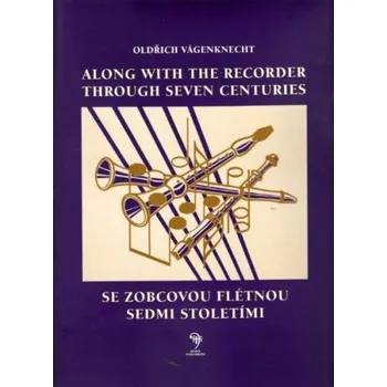 Oldřich Vágenkneicht: Se zobcovou flétnou sedmi stoletími