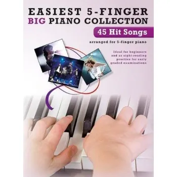 Easiest 5-Finger Piano Collection: 45 Hit Songs (noty na pětiprstý klavír)