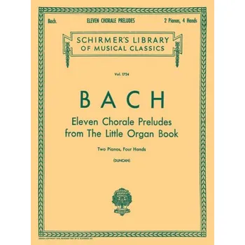 Johann Sebastian Bach: 11 Chorale Preludes from the Little Organ Book (noty na čtyřruční klavír)