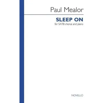 Paul Mealor: Sleep On (SATB/Piano) (noty na sborový zpěv) - SADA 5 ks