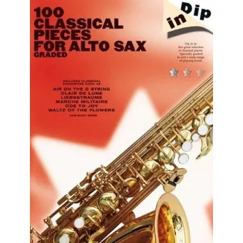 Dip In: 100 Classical Pieces For Alto Sax (Graded) (noty, altsaxofon)