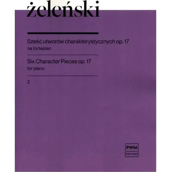 Wladyslaw Zelenski: 6 Character Pieces Op. 17 Book 2 (noty na klavír)