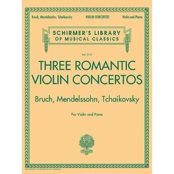 Three Romantic Violin Concertos: Bruch, Mendelssohn, Čajkovskij (noty housle, klavír)