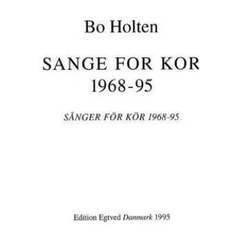 Bo Holten: Sange For Kor 1968-95 (noty na sborový zpěv SATB)