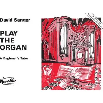 David Sanger: Play The Organ A Beginner's Tutor (noty na varhany)