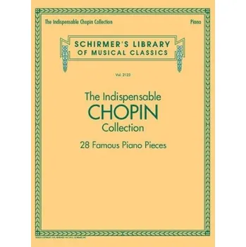 Schirmer's Library Of Musical Classics Vol. 2123: The Indispensable Chopin Collection – 28 Famous Piano Pieces (noty na sólo klavír)