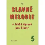 Slavné melodie v lehké úpravě pro klavír 5 (+CD)