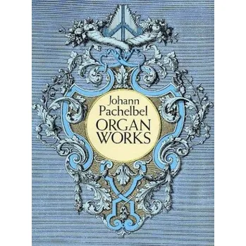Johann Pachelbel: Organ Works (noty na varhany)