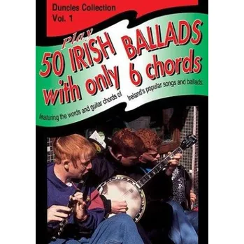 Play Fifty Irish Ballads With Only Six Chords: Volume One (akordy na kytaru, texty písní)