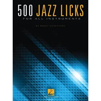 Brent Vaartstra: 500 Jazz Licks For All Instruments Book (noty na všechny nástroje)