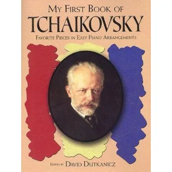 My First Book Of Tchaikovsky / Čajkovskij: Favorite Pieces In Easy Piano Arrangements (noty na snadný klavír)