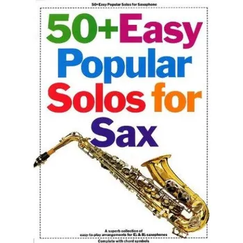 50+ Easy Popular Solos For Saxophone Bb And Eb Instruments (noty, saxofon, s akordovými značkami)