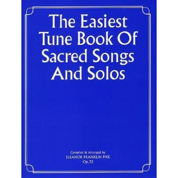 The Easiest Tune Book Of Sacred Songs And Solos (noty na snadný sólo klavír)
