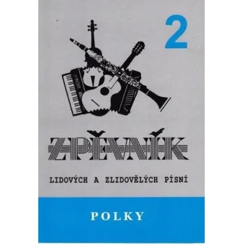 Polky 2 - zpěvník lidových a zlidovělých písní