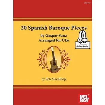 Rob MacKillop: 20 Spanish Baroque Pieces By Gaspar Sanz Arranged For Uke (noty, tabulatury na ukulele) (+audio)